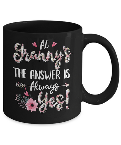At Granny's The Answer Is Always Yes Floral Mothers Day Gift Mug-Coffee Mug-11oz Mug-Black