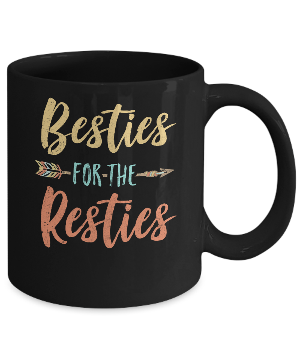 Besties For The Resties Funny Best Friends Birthday Gift Mug-Coffee Mug-11oz Mug-Black