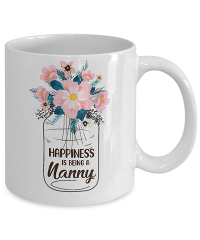 Happiness Is Being Nanny Life Flower Nanny Gifts Mug-Coffee Mug-11oz Mug-White