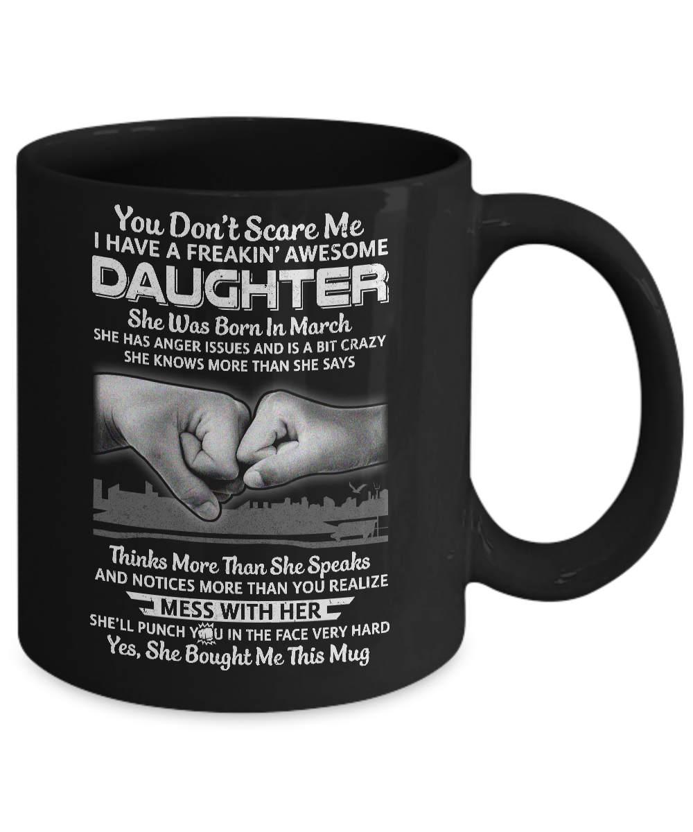 You Don't Scare Me I Have A Daughter Born In March Dad Mug-Coffee Mug-11oz Mug-Black