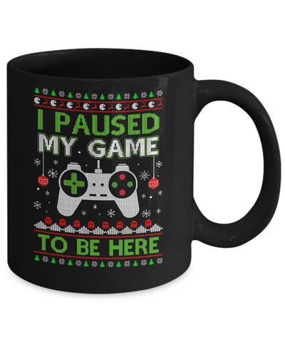 I Paused My Game To Be Here Ugly Christmas Sweater Mug-Coffee Mug-11oz Mug-Black