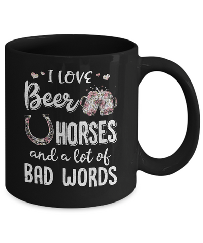 I Love Beer Horses And A Lot Of Bad Words Beer Mug-Coffee Mug-11oz Mug-Black