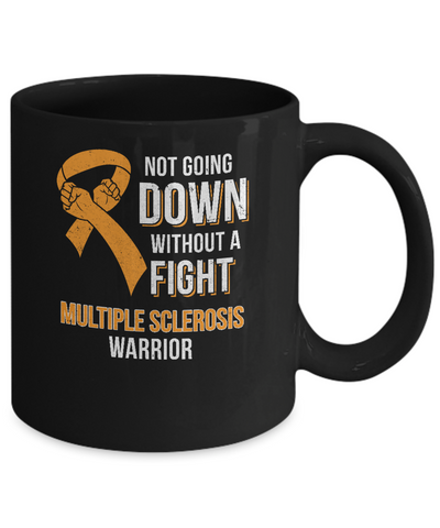 Not Going Down Without A Fight Multiple Sclerosis Warrior Mug-Coffee Mug-11oz Mug-Black
