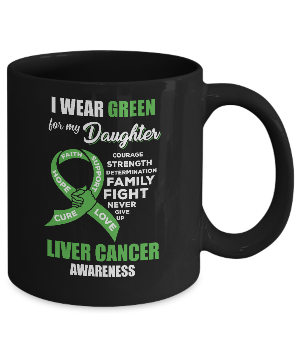 Liver Cancer I Wear Green For My Daughter Dad Mom Mug-Coffee Mug-11oz Mug-Black