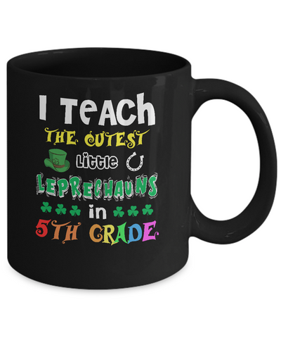 I Teach Cutest Leprechauns 5th Grade Teacher St Patricks Day Mug-Coffee Mug-11oz Mug-Black
