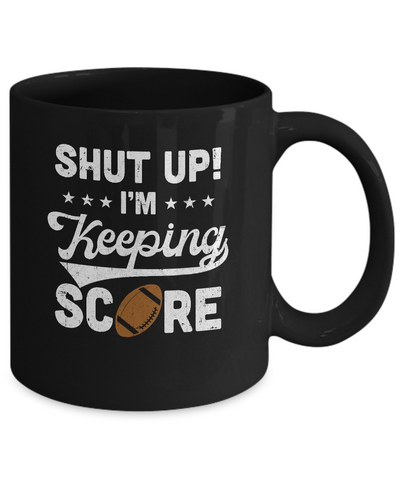 Shut Up I'm Keeping Score Funny Football Mug-Coffee Mug-11oz Mug-Black