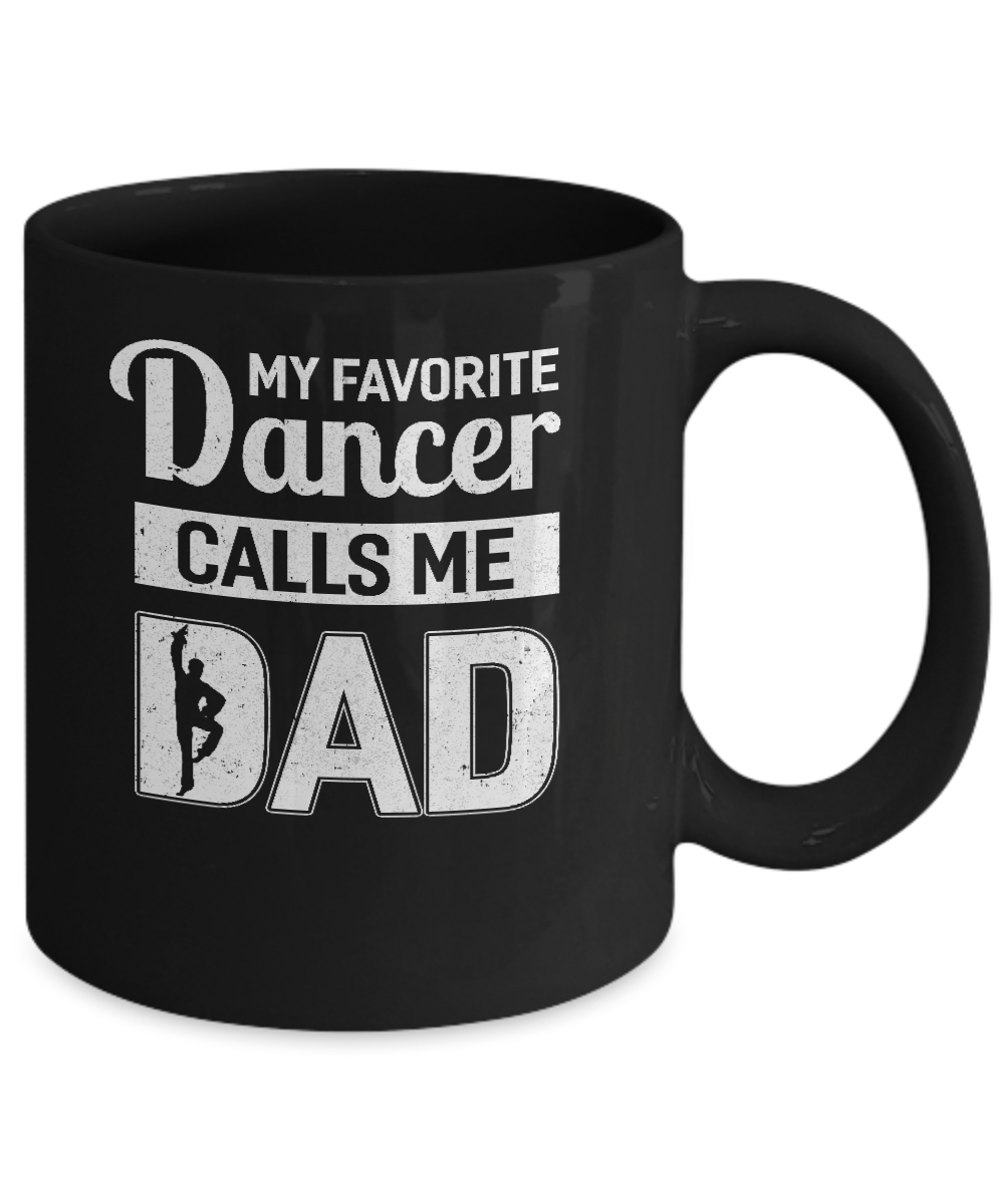 My Favorite Dancer Calls Me Dad Funny Ballet Dance Mug-Coffee Mug-11oz Mug-Black