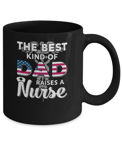 Best Dad Raises A Nurse Fathers Day Gift Mug-Coffee Mug-11oz Mug-Black