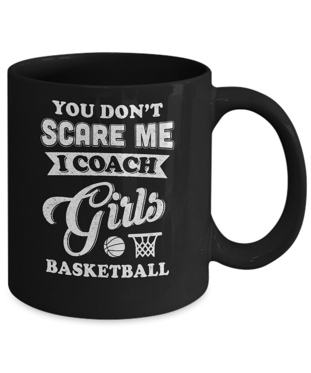 You Don't Scare Me I Coach Girls Basketball Mug-Coffee Mug-11oz Mug-Black