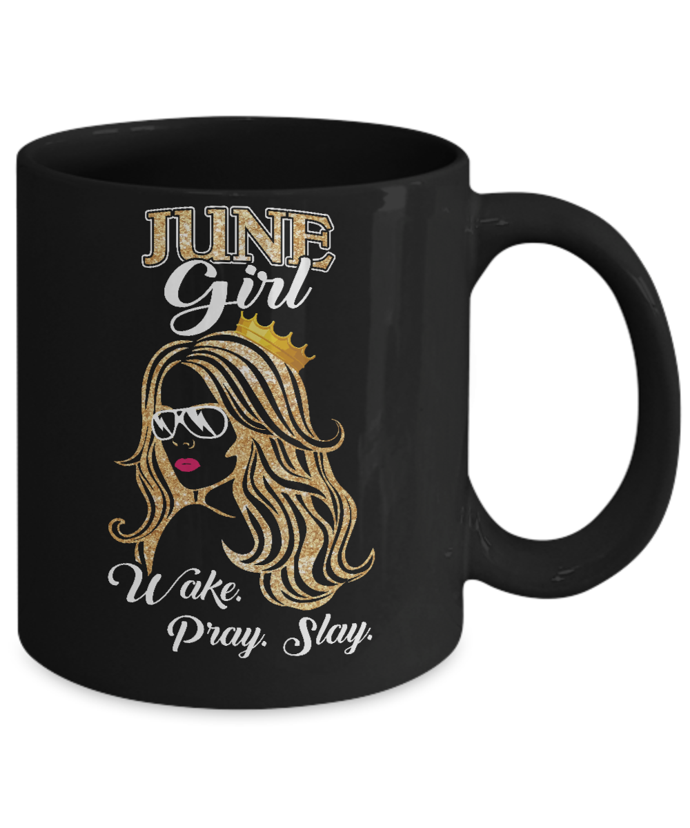 June Woman Lady Girl Wake Pray Slay Birthday Gift Mug-Coffee Mug-11oz Mug-Black