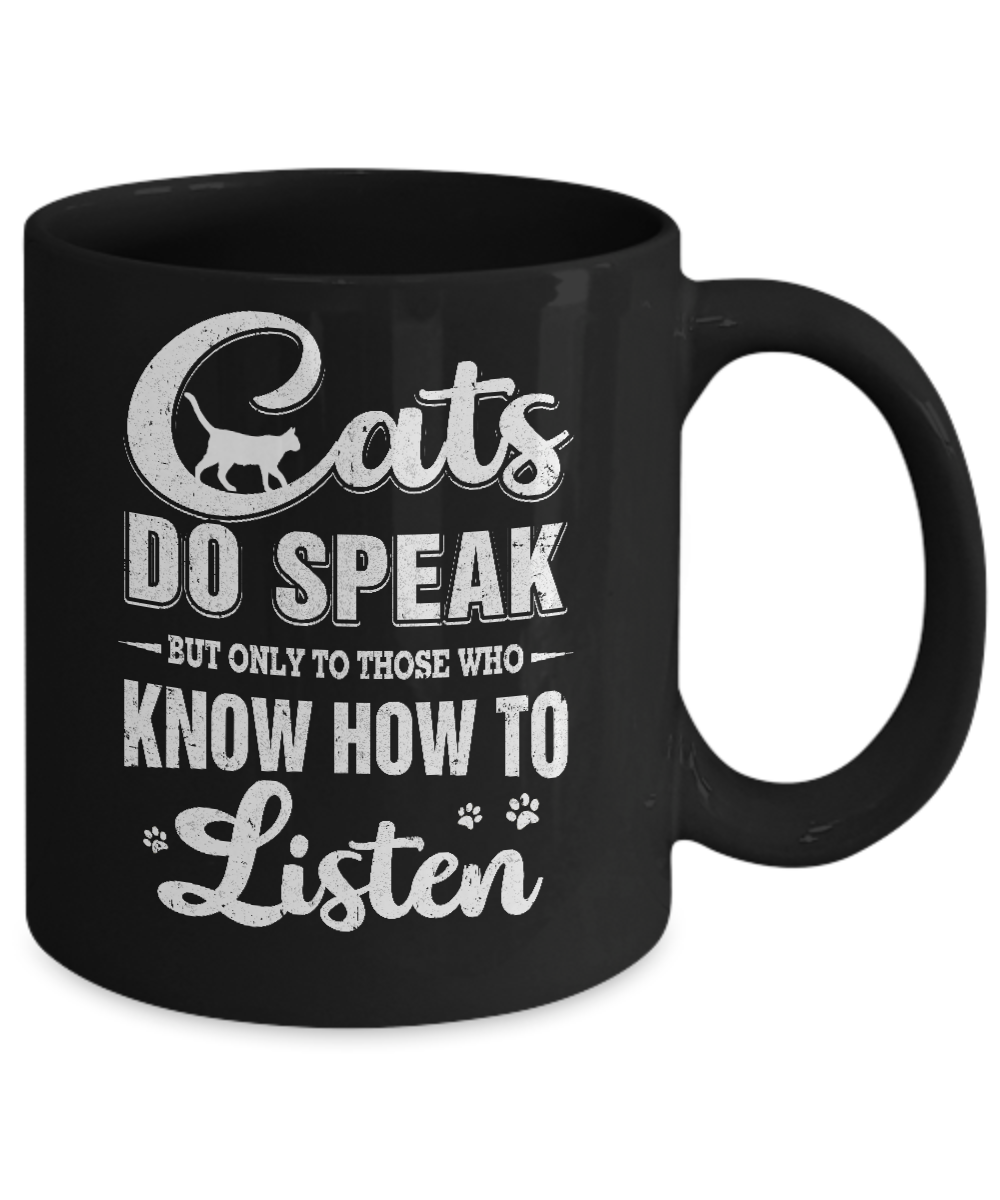 Cats Do Speak But Only To Those Who Know How To Listen Mug-Coffee Mug-11oz Mug-Black