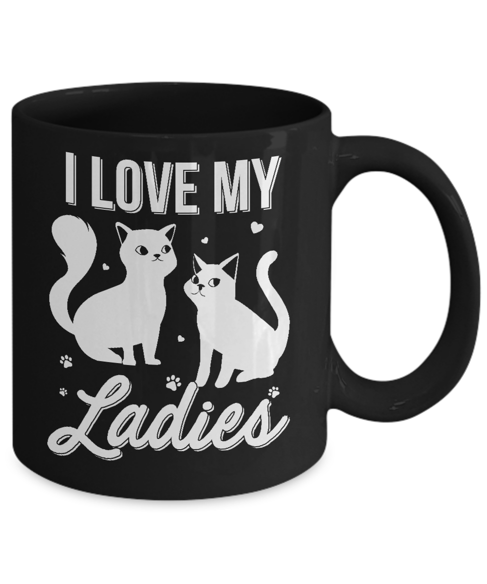 I Love My Ladies Funny Cats Lover Mug-Coffee Mug-11oz Mug-Black