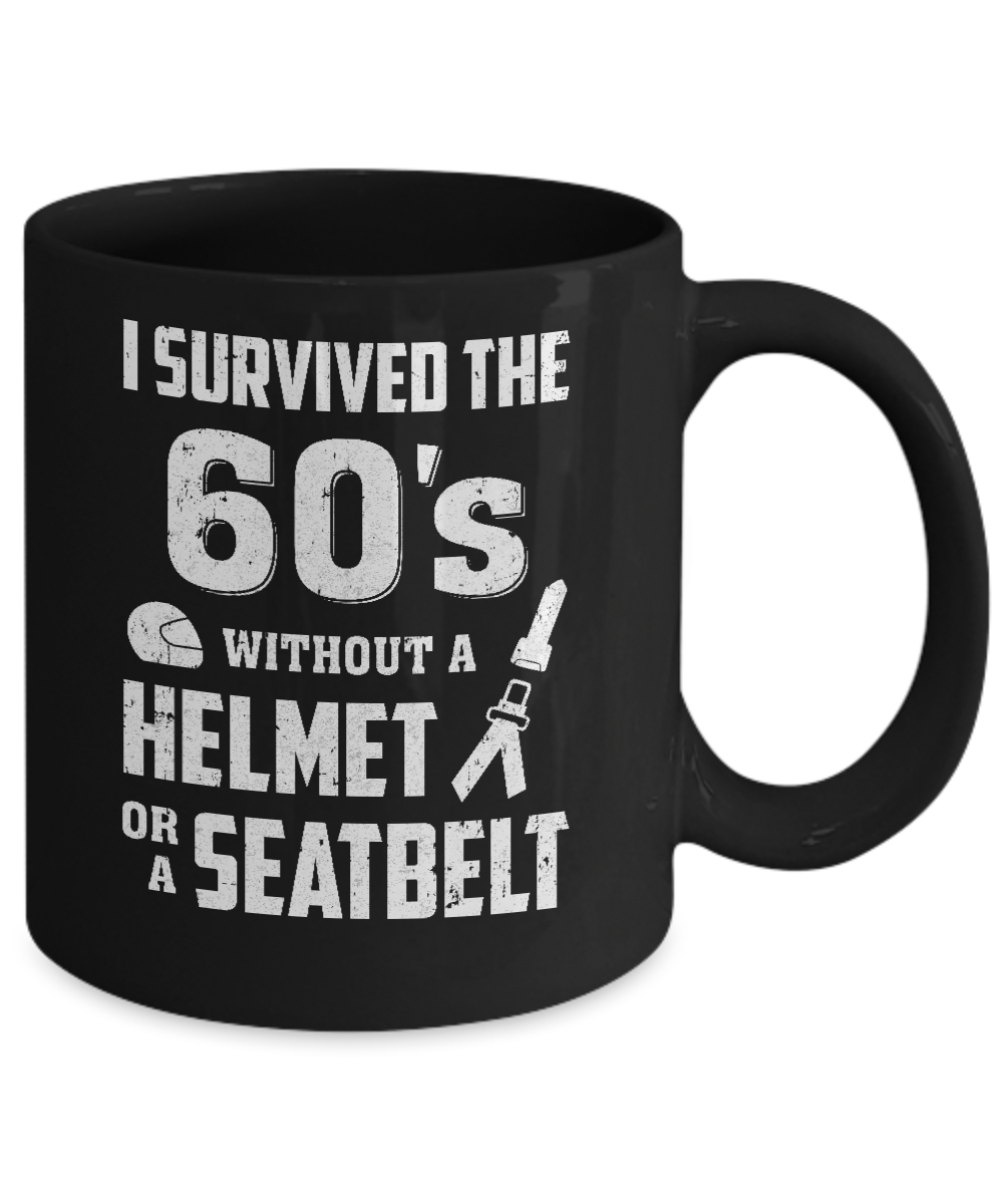 I Survived The 60s Without A Helmet Or A Seatbelt 60Th Birthday-Coffee Mug-11oz Mug-Black