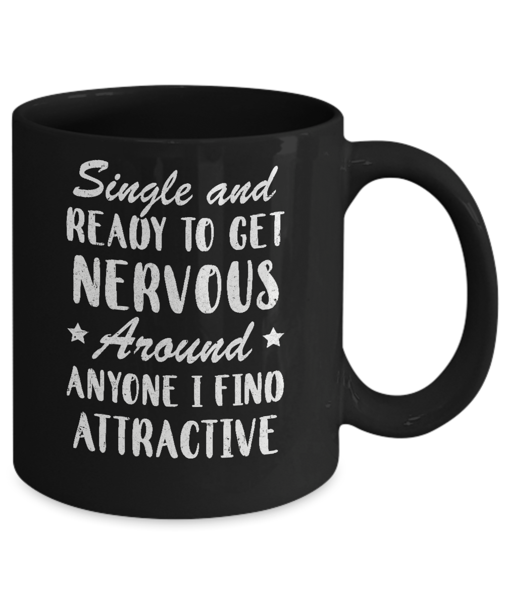 Single And Ready To Get Nervous Around Anyone Mug-Coffee Mug-11oz Mug-Black