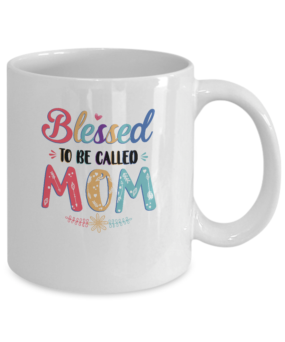 Blessed To Be Called Mom Mothers Day Gift Mug-Coffee Mug-11oz Mug-White