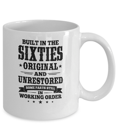 Built In The Sixties Original And Unrestored 1960s Birthday Mug-Coffee Mug-11oz Mug-White