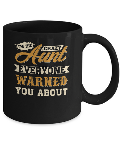 I'm The Crazy Aunt Everyone Warned You About Mug-Coffee Mug-11oz Mug-Black