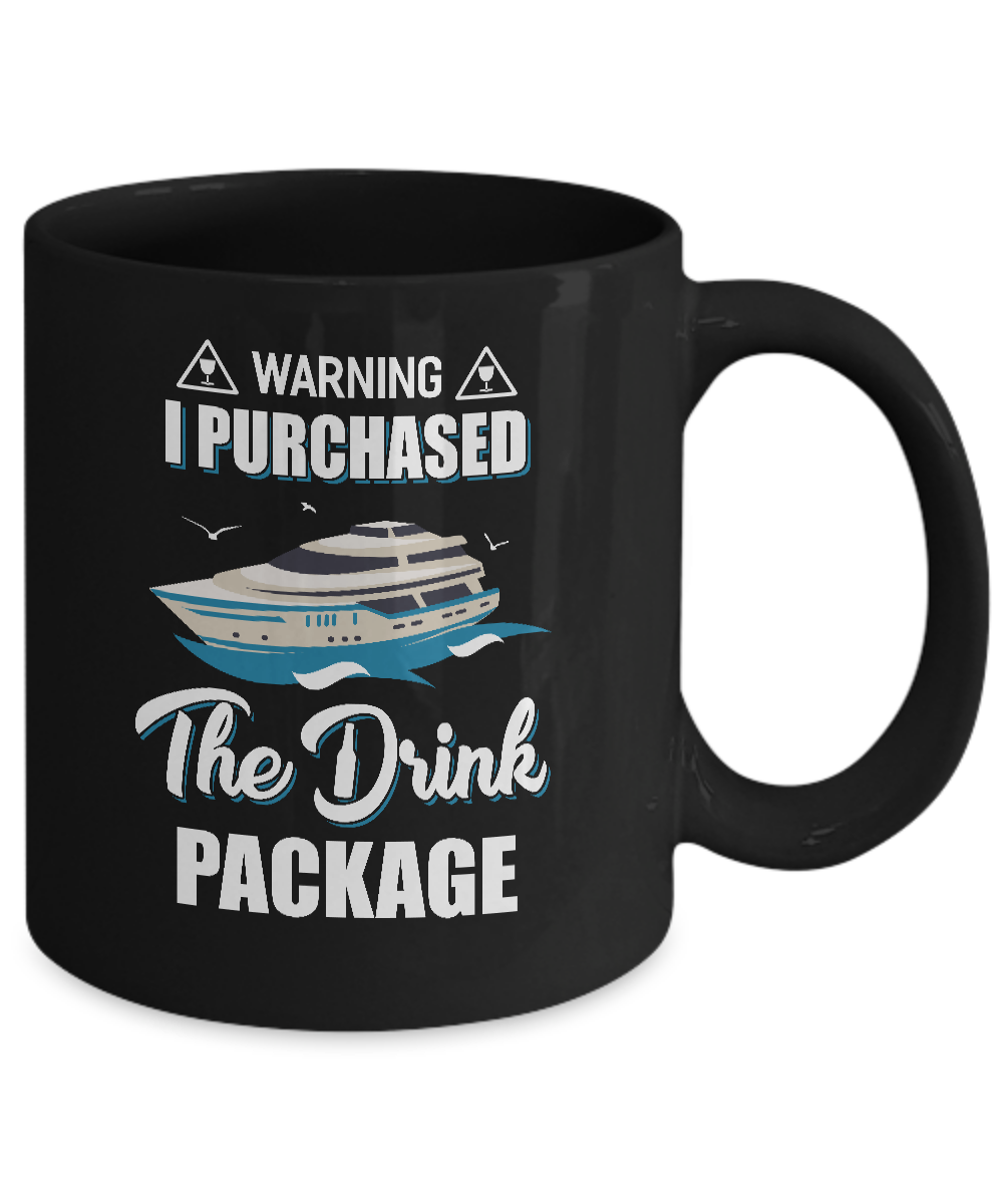 Warning I Purchase The Drink Package Funny Ship Cruise Mug-Coffee Mug-11oz Mug-Black