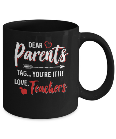 Dear Parents Tag You're It Funny Teacher Mug-Coffee Mug-11oz Mug-Black