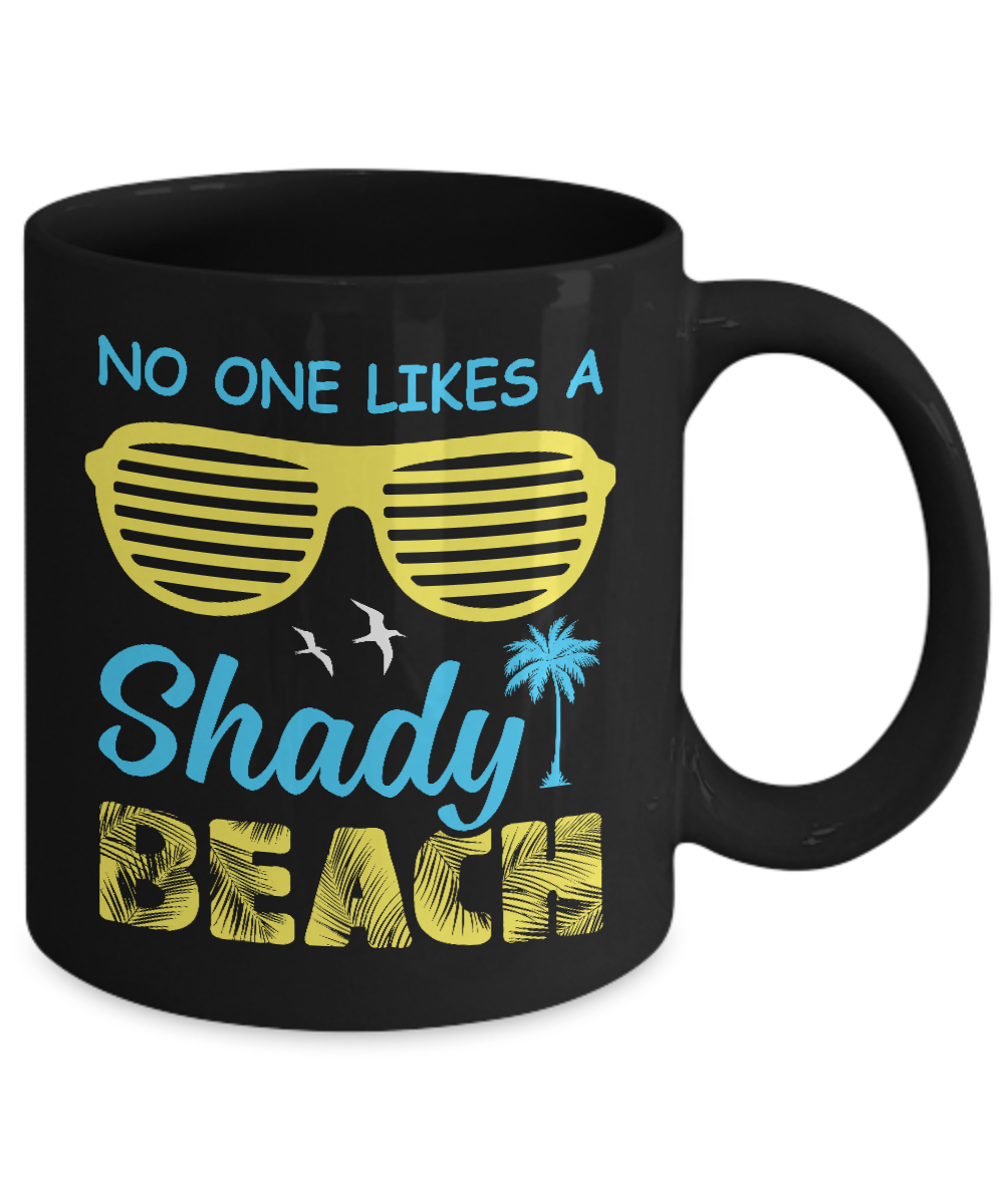 No One Likes A Shady Beach Mug-Coffee Mug-11oz Mug-Black
