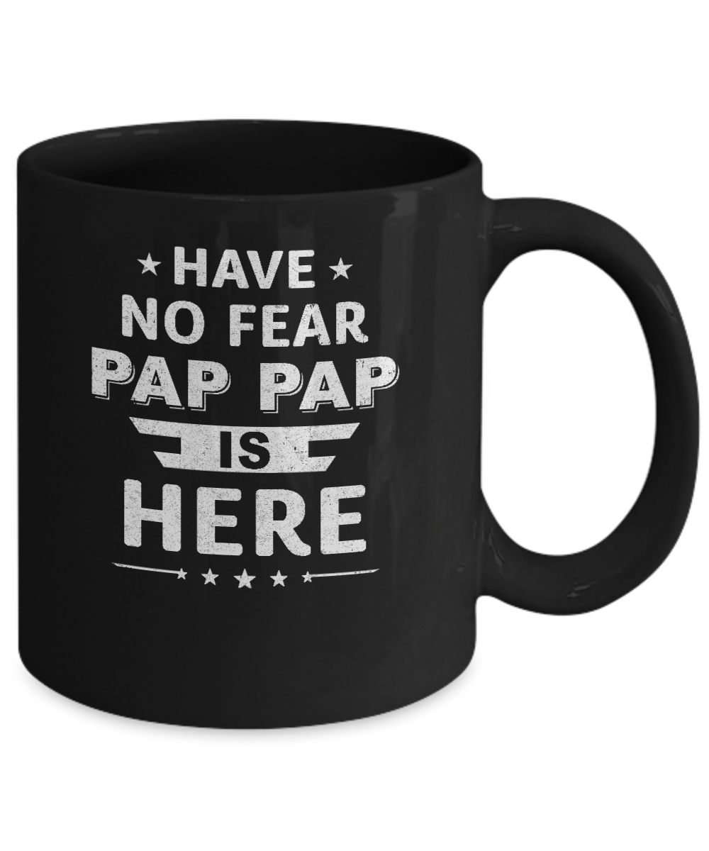 Have No Fear Pap Pap Is Here Father's Day Gift Mug-Coffee Mug-11oz Mug-Black
