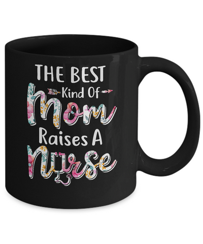 The Best Kind Of Mom Raises A Nurse Flower Gift Mug-Coffee Mug-11oz Mug-Black