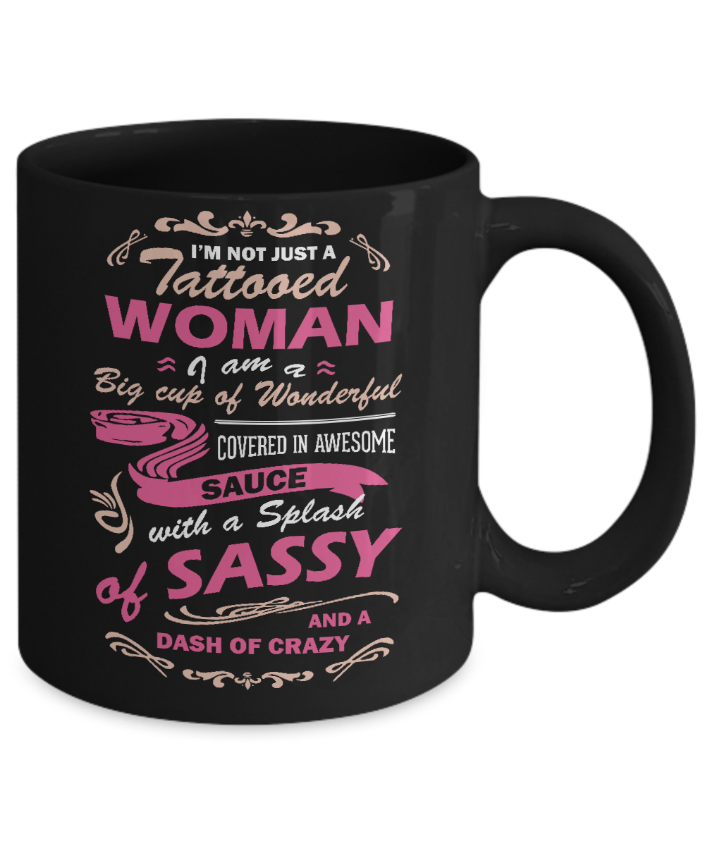I'm Not Just A Tattooed Woman I'm A Big Cup Of Wonderful Mug-Coffee Mug-11oz Mug-Black