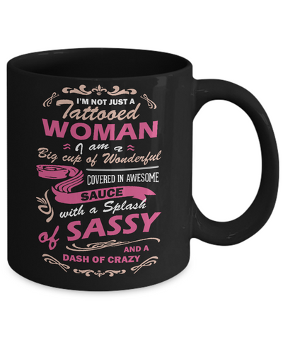 I'm Not Just A Tattooed Woman I'm A Big Cup Of Wonderful Mug-Coffee Mug-11oz Mug-Black