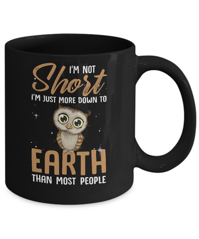 I'm Not Short Im Just More Down To Earth Than People Owl Mug-Coffee Mug-11oz Mug-Black