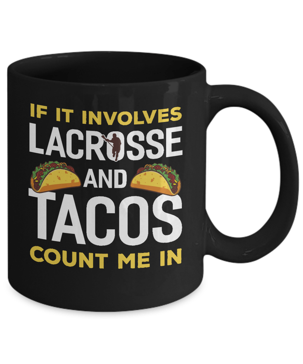 If It Involves Lacrosse And Tacos Count Me In Mug-Coffee Mug-11oz Mug-Black