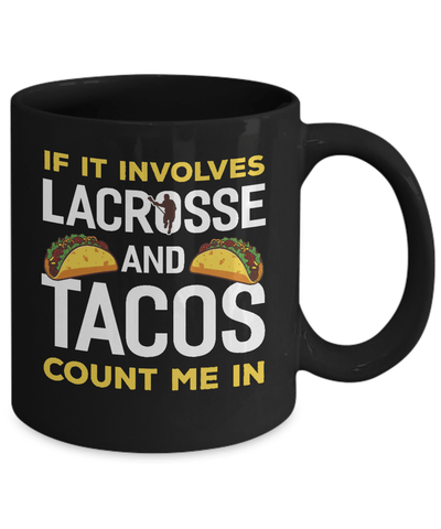 If It Involves Lacrosse And Tacos Count Me In Mug-Coffee Mug-11oz Mug-Black