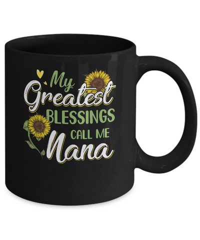 My Greatest Blessings Call Me Nana Sunflower Gifts Mug-Coffee Mug-11oz Mug-Black