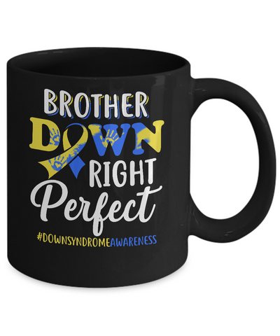 Brother Down Syndrome Awareness Down Right Perfect Mug-Coffee Mug-11oz Mug-Black