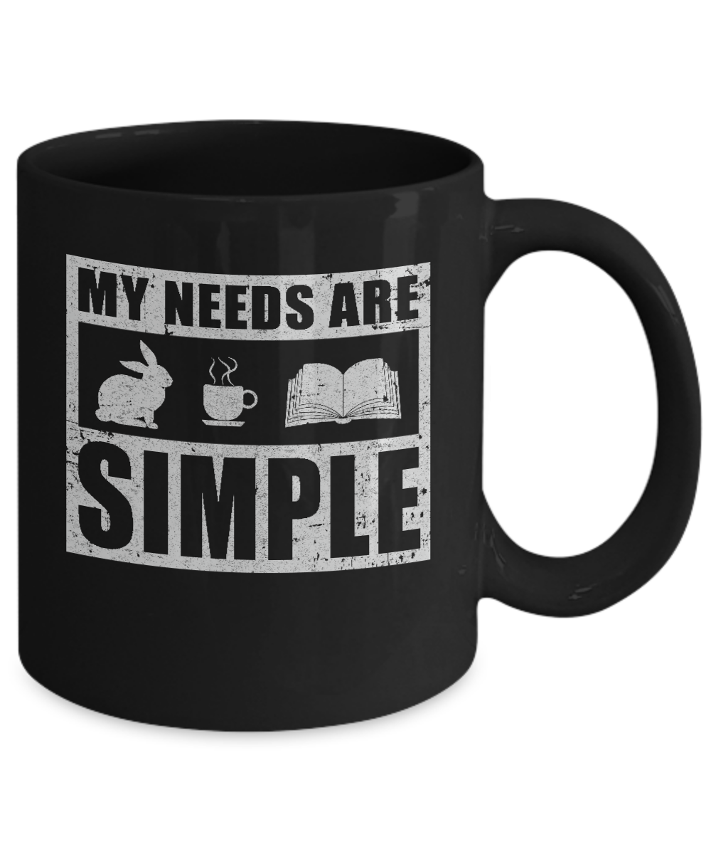 My Needs Are Simple Coffee Rabbit Books Mug-Coffee Mug-11oz Mug-Black