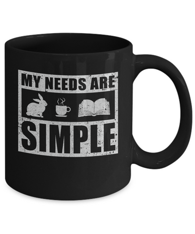 My Needs Are Simple Coffee Rabbit Books Mug-Coffee Mug-11oz Mug-Black