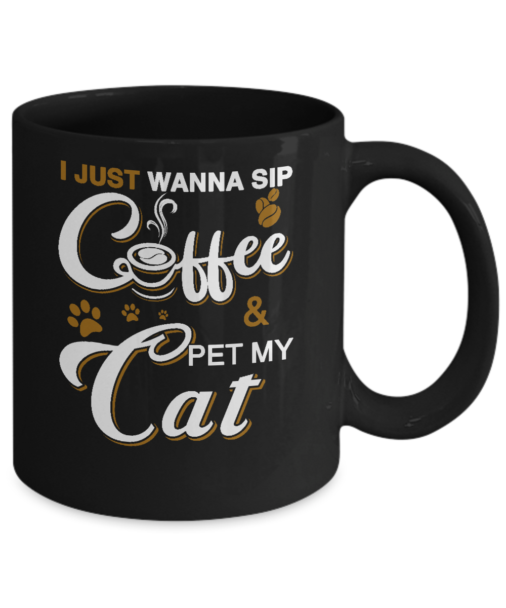 I Just Wanna Sip Coffee And Pet My Cat Mug-Coffee Mug-11oz Mug-Black