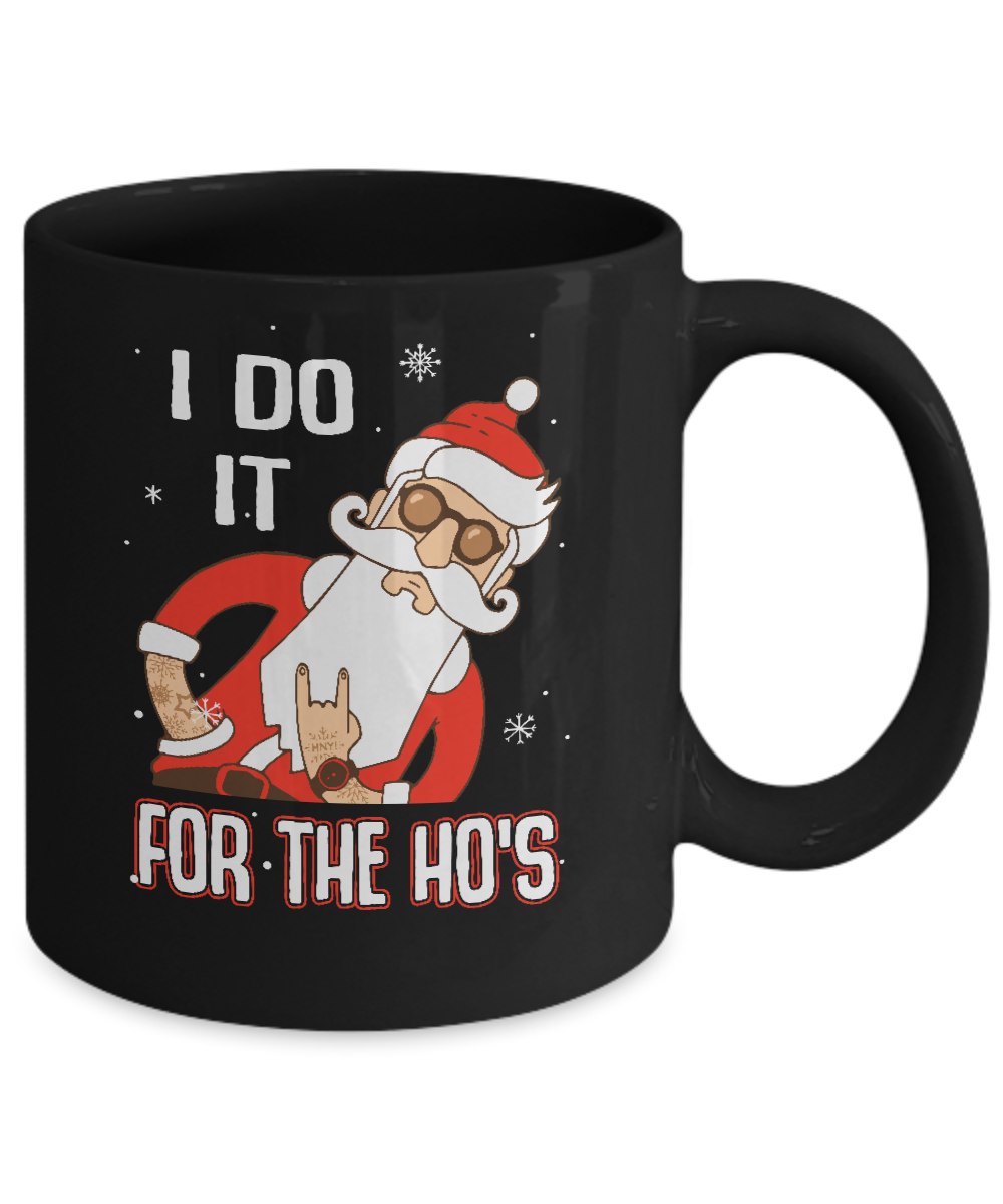 I Do It For The Ho's Funny Santa Christmas Mug-Coffee Mug-11oz Mug-Black
