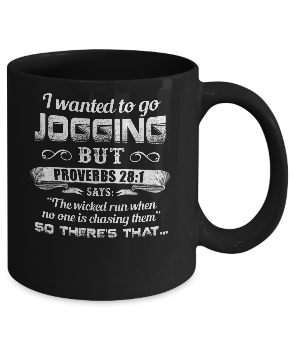 I Wanted to Go Jogging but Proverbs 28:1 Says Mug-Coffee Mug-11oz Mug-Black