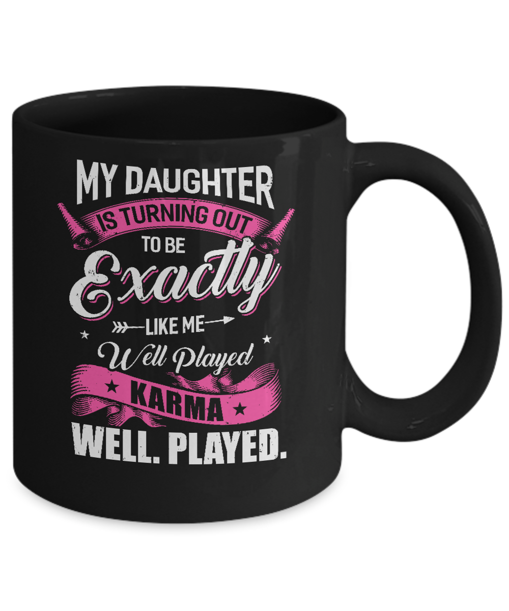 My Daughter Is Turning Out To Be Exactly Like Me Mom Mug-Coffee Mug-11oz Mug-Black