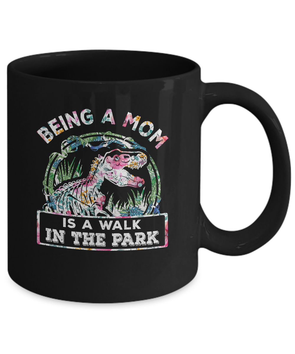Being A Mom Is A Walk In The Park Funny Dinosaur Mom Mug-Coffee Mug-11oz Mug-Black