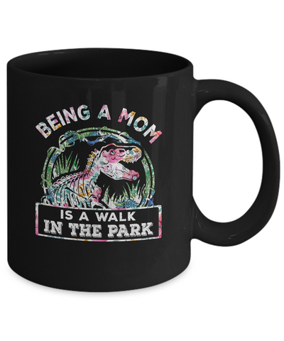 Being A Mom Is A Walk In The Park Funny Dinosaur Mom Mug-Coffee Mug-11oz Mug-Black