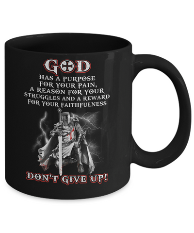 Knight Templar God Has A Purpose For Your Pain Don't Give Up Mug-Coffee Mug-11oz Mug-Black