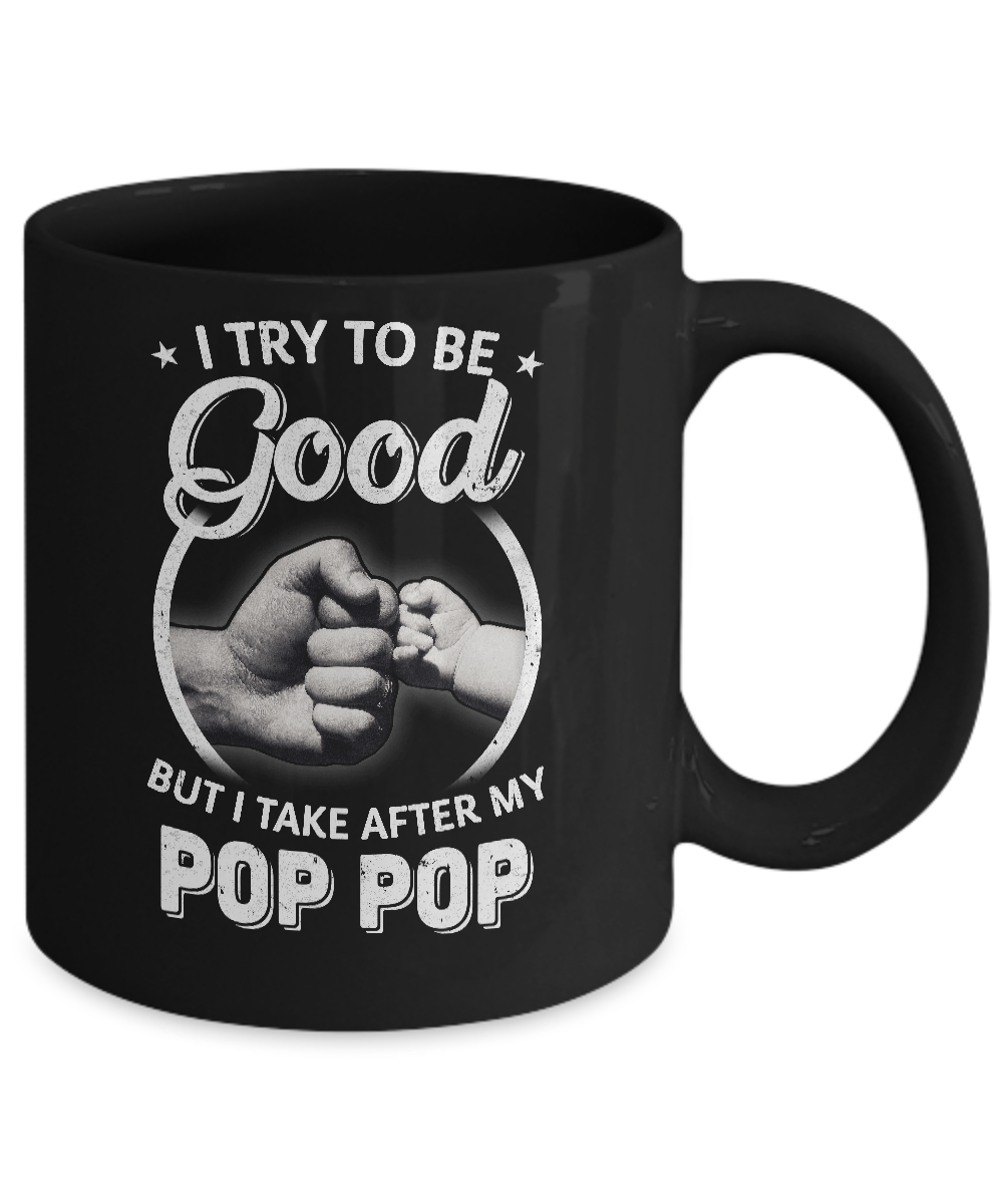 I Try To Be Good But I Take After My Pop Pop Toddler Kids Mug-Coffee Mug-11oz Mug-Black