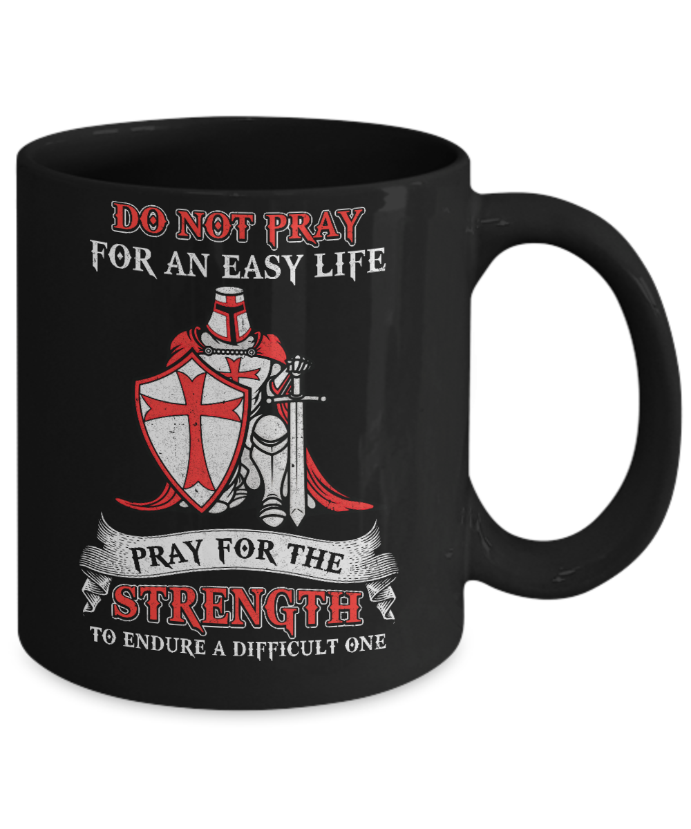 Knight Templar Do Not Pray For An Easy Life Mug-Coffee Mug-11oz Mug-Black