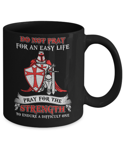 Knight Templar Do Not Pray For An Easy Life Mug-Coffee Mug-11oz Mug-Black