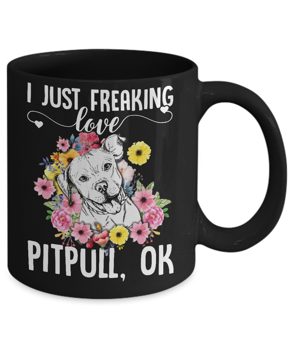 Dog I Just Freaking Love Pit bull Mug-Coffee Mug-11oz Mug-Black
