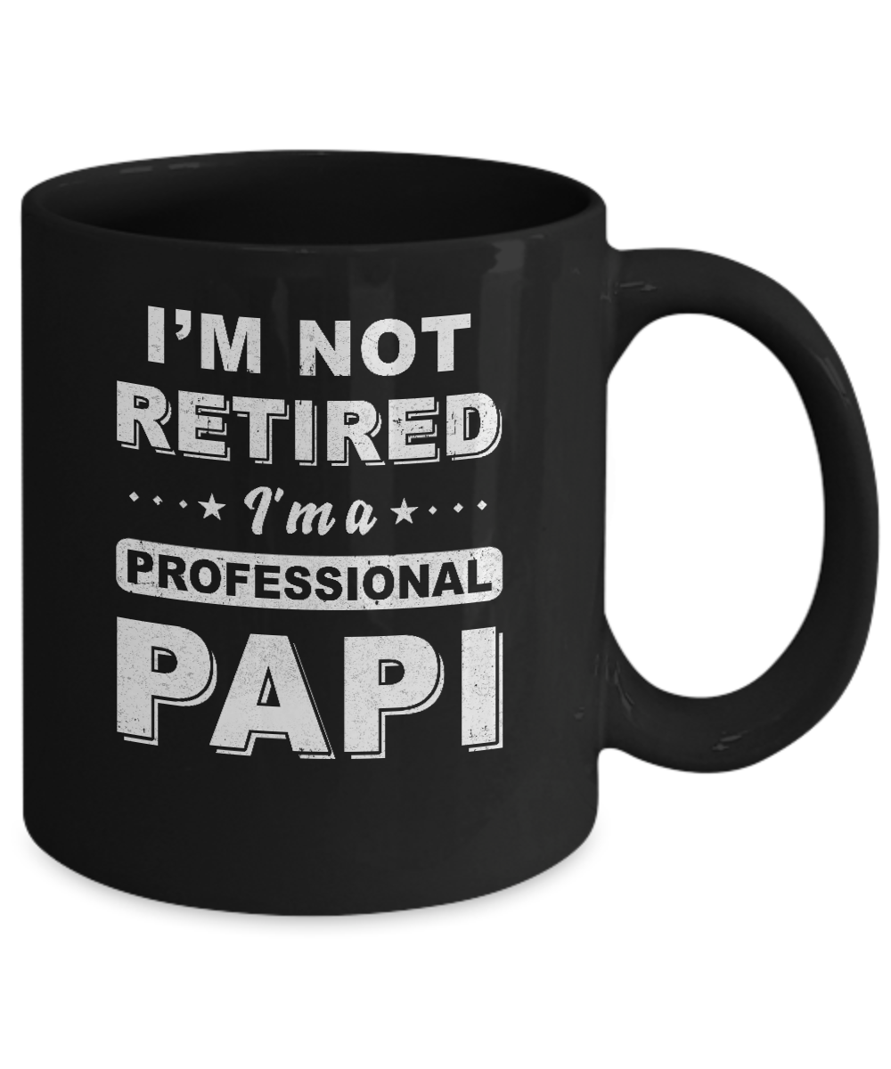 I'm Not Retired A Professional Papi Father Day Gift Mug-Coffee Mug-11oz Mug-Black
