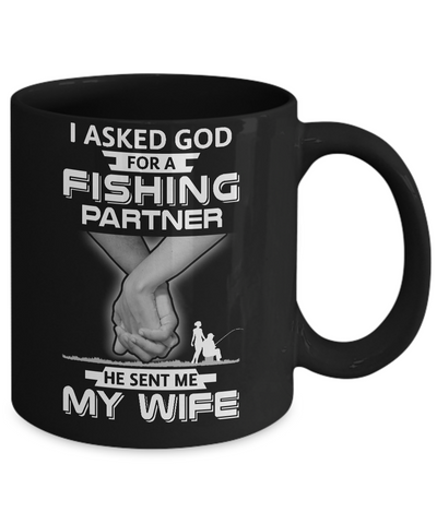I Asked God For A Fishing Partner He Sent Me My Wife Mug-Coffee Mug-11oz Mug-Black