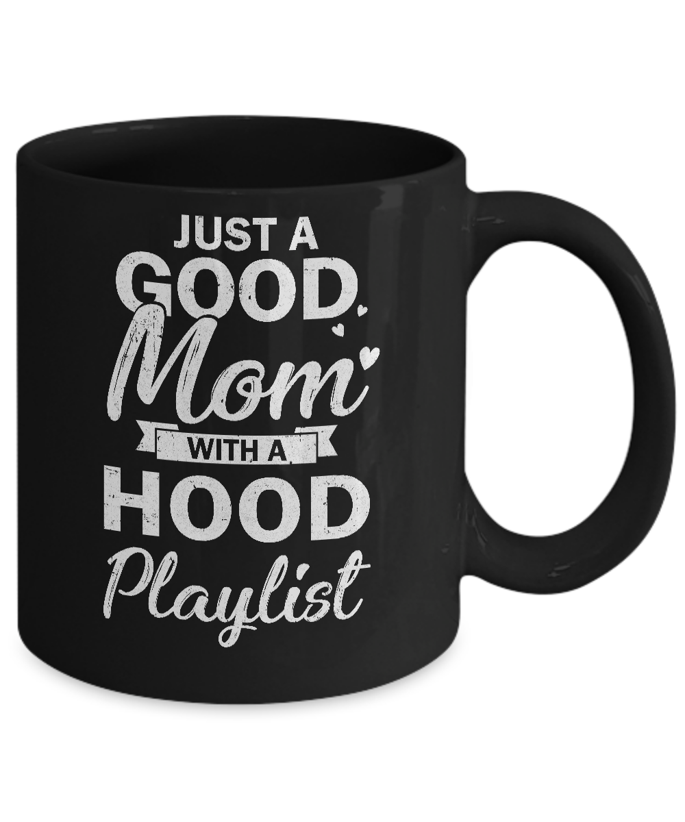 Just A Good Mom With A Hood Playlist Funny Mom Mug-Coffee Mug-11oz Mug-Black