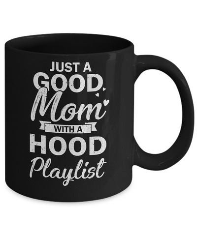 Just A Good Mom With A Hood Playlist Funny Mom Mug-Coffee Mug-11oz Mug-Black